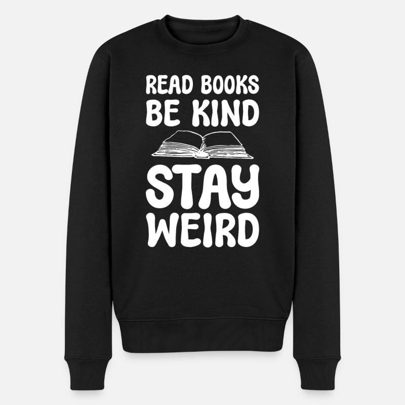 Read Books Be Kind Stay Weird Begeisterter Leser - Männer Premium Bio Pullover - Schwarz
