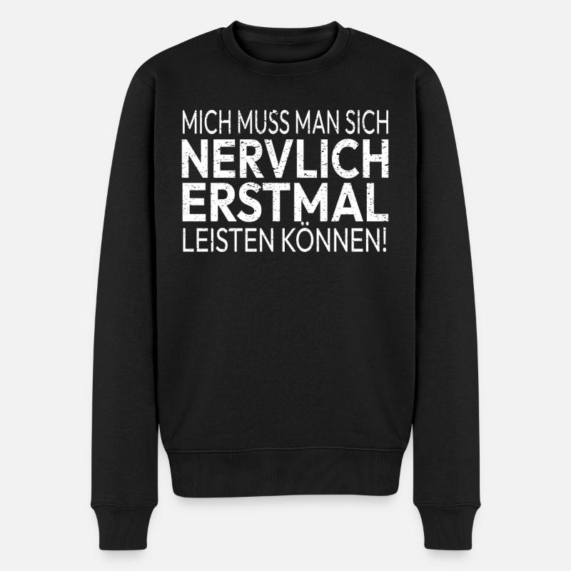 Nervensäge Spruch Sarkasmus Ironie Humor Lustig - Männer Premium Bio Pullover - Schwarz
