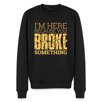 "You Broke Something" | Admin - Männer Premium Bio Pullover - Schwarz - Vorne - Nico (187cm)