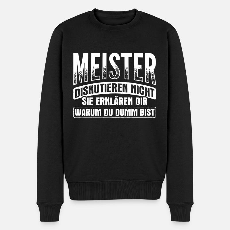 Meister Erklären Warum Du Dumm Bist Handwerker - Männer Premium Bio Pullover - Schwarz