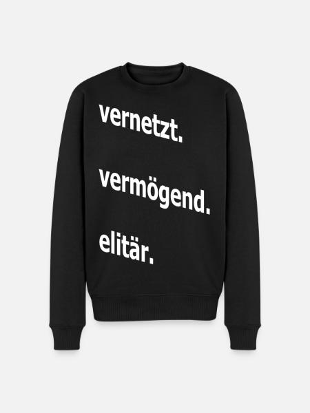 vernetzt vermögend elitär, Spruch, Geschenkidee - Männer Premium Bio Pullover - Schwarz