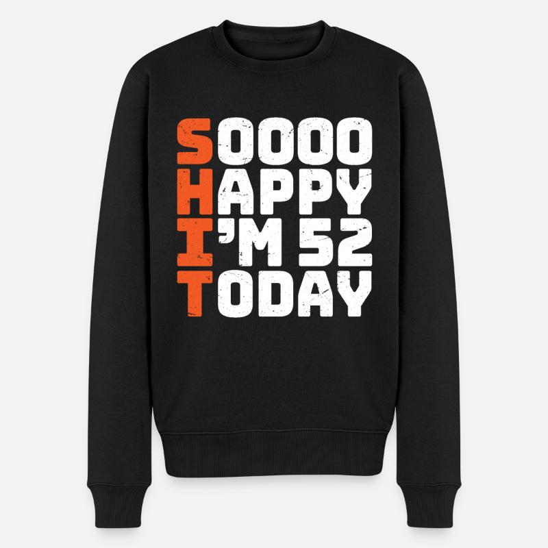 soooo happy i'm 52 Lustig 52. Geburtstag 52 - Männer Premium Bio Pullover - Schwarz