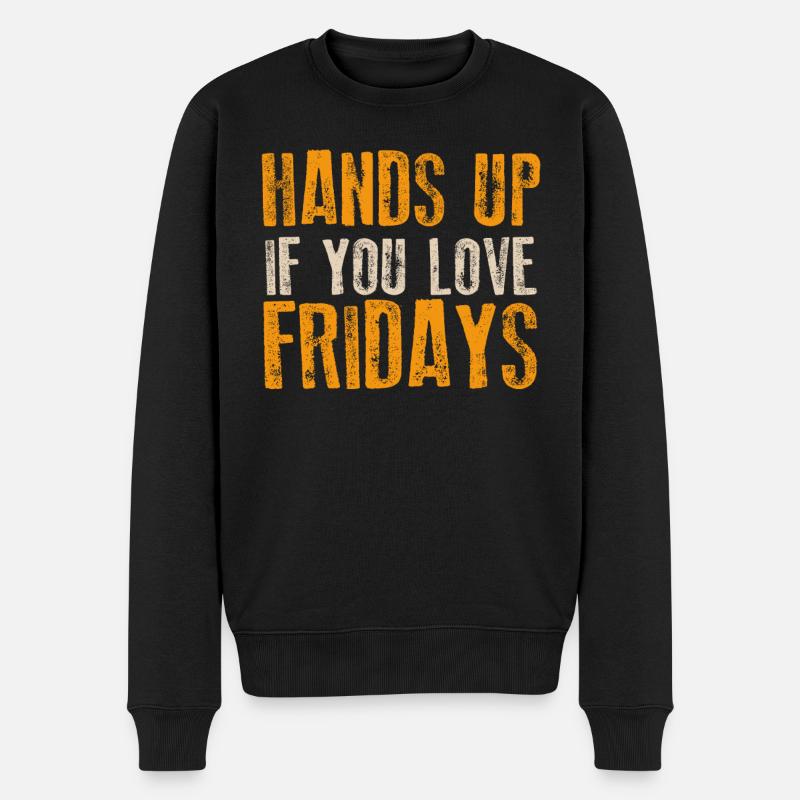 Hands Up If You Love Fridays - Männer Premium Bio Pullover - Schwarz
