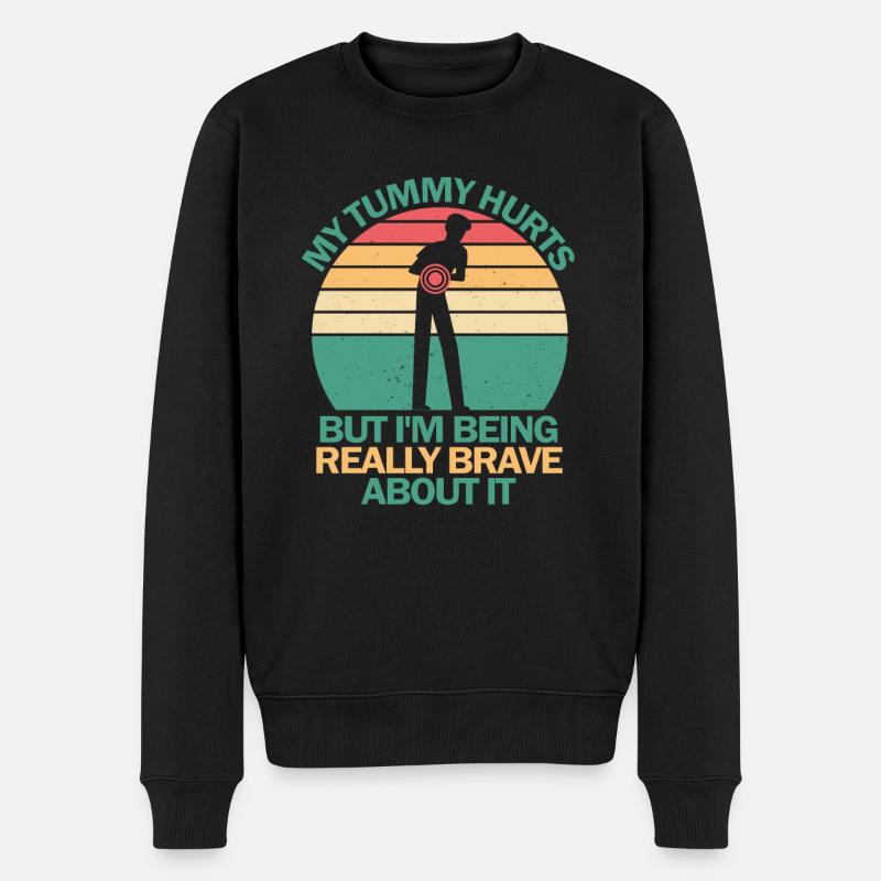 My Tummy Hurts But I'm Being Really Brave About It - Männer Premium Bio Pullover - Schwarz