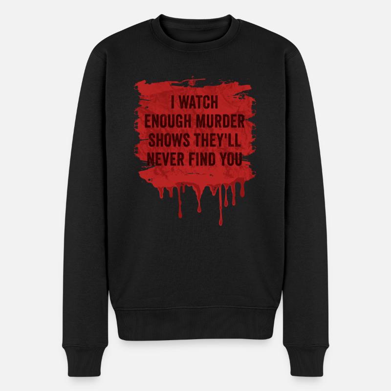 Murder Shows Theyll Never Find You Krimiserien - Männer Premium Bio Pullover - Schwarz