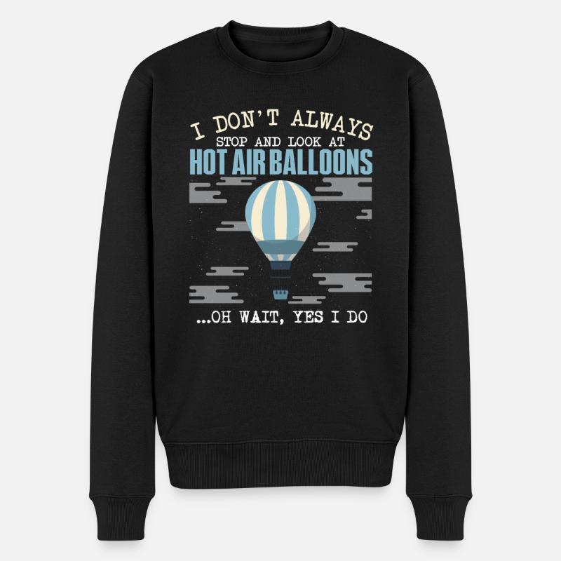 Ich halte nicht immer inne und schaue mir Heißluftballons an - Männer Premium Bio Pullover - Schwarz