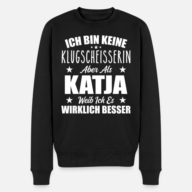 Name Katja Vorname Klugscheisserin Namenstag - Männer Premium Bio Pullover - Schwarz
