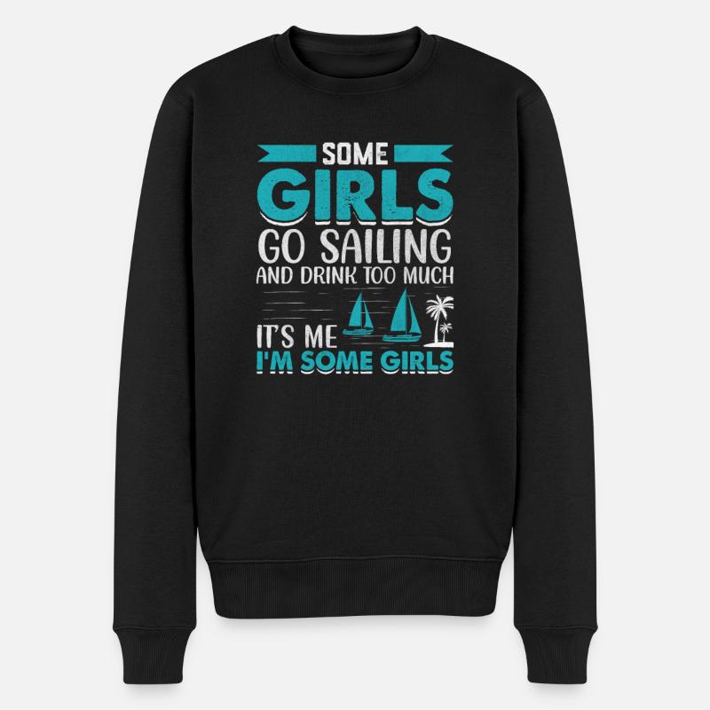 Some Girls Go Sailing And Drink Too Much It's Me - Männer Premium Bio Pullover - Schwarz