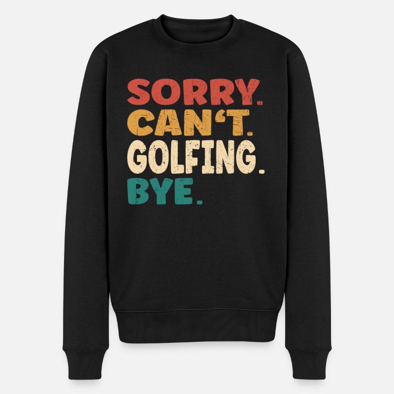 Désolé ne peut pas Golfing Bye Hommes Femmes Drôle de golf - Pull Premium bio Homme - noir