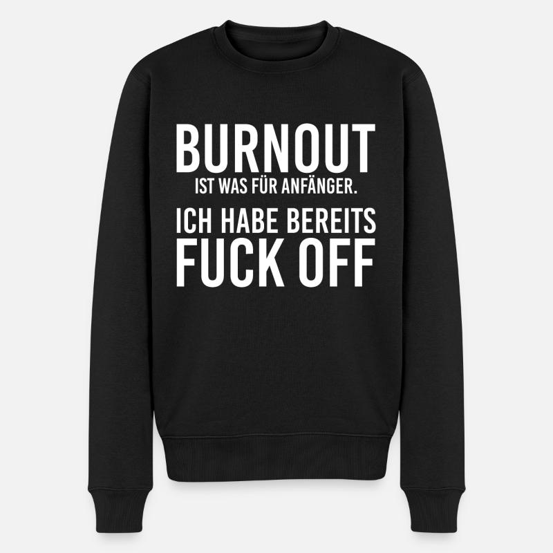 Burnout Fuck Off - Männer Premium Bio Pullover - Schwarz