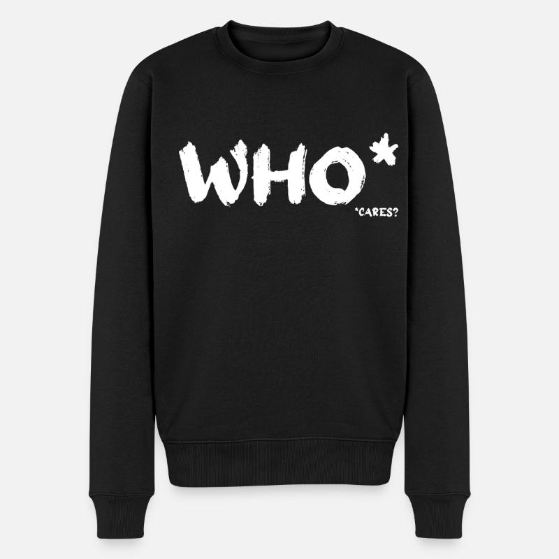 Who cares? Wen interessiert es? Niemanden! - Männer Premium Bio Pullover - Schwarz