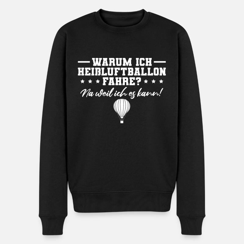 Heißluftballon Weil ich es kann Ballonfahrer - Männer Premium Bio Pullover - Schwarz