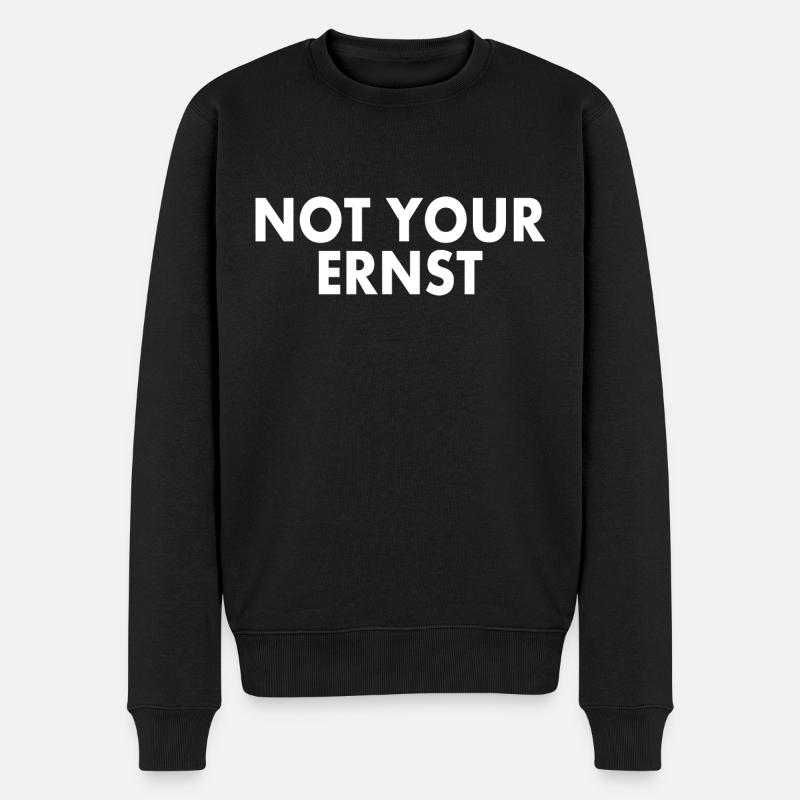 Not your ernst - Männer Premium Bio Pullover - Schwarz