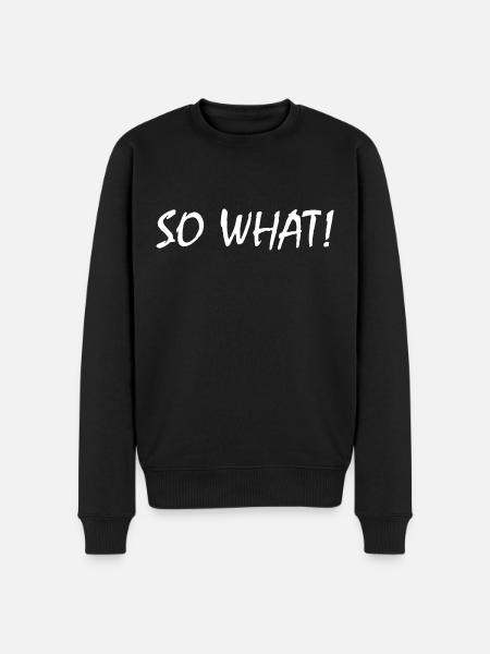 So what - Men's Premium Organic Jumper - black