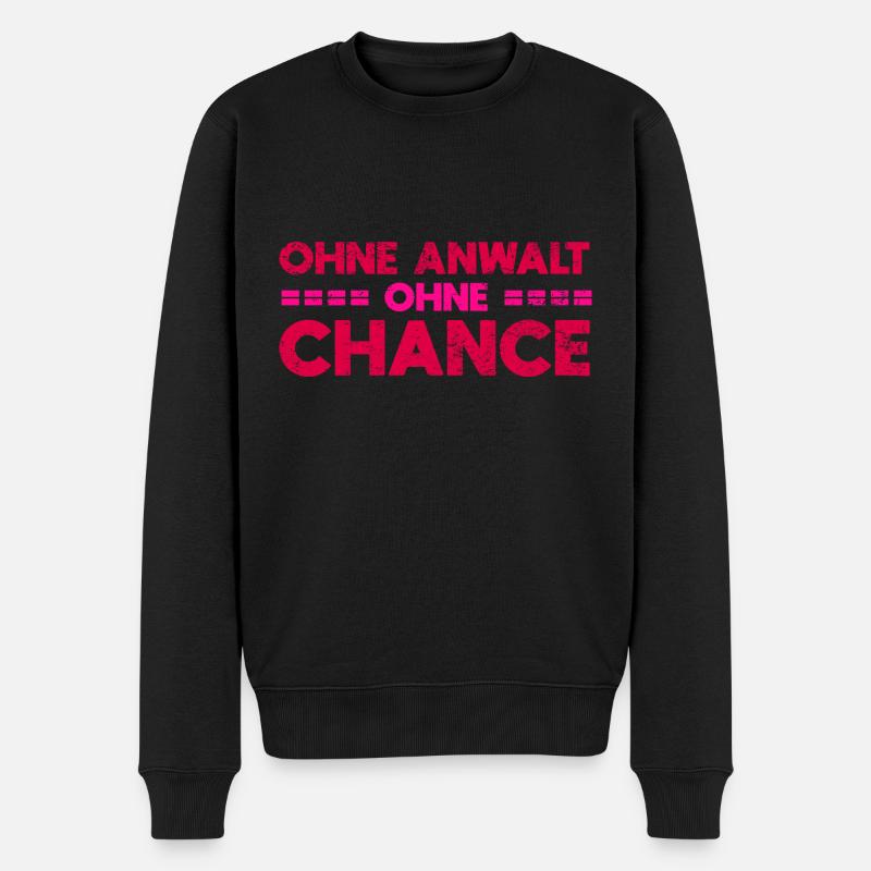 Ohne Anwalt, Ohne Chance - Männer Premium Bio Pullover - Schwarz