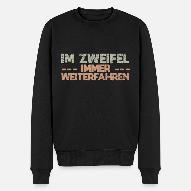 Im Zweifel, Immer Weiterfahren - Männer Premium Bio Pullover - Schwarz