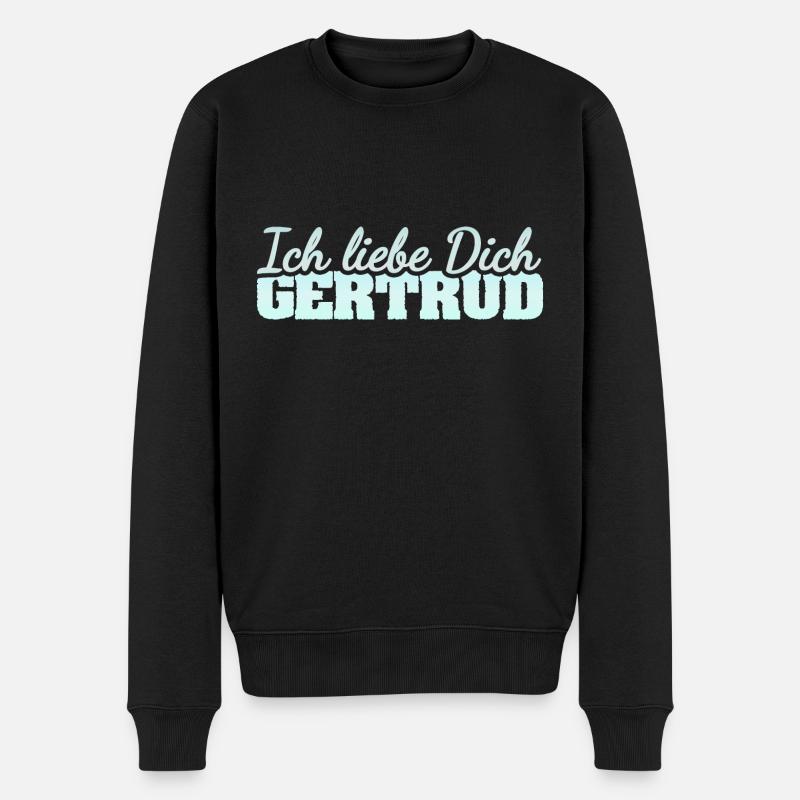Spruch für Gertrud Liebe Liebesspruch - Männer Premium Bio Pullover - Schwarz