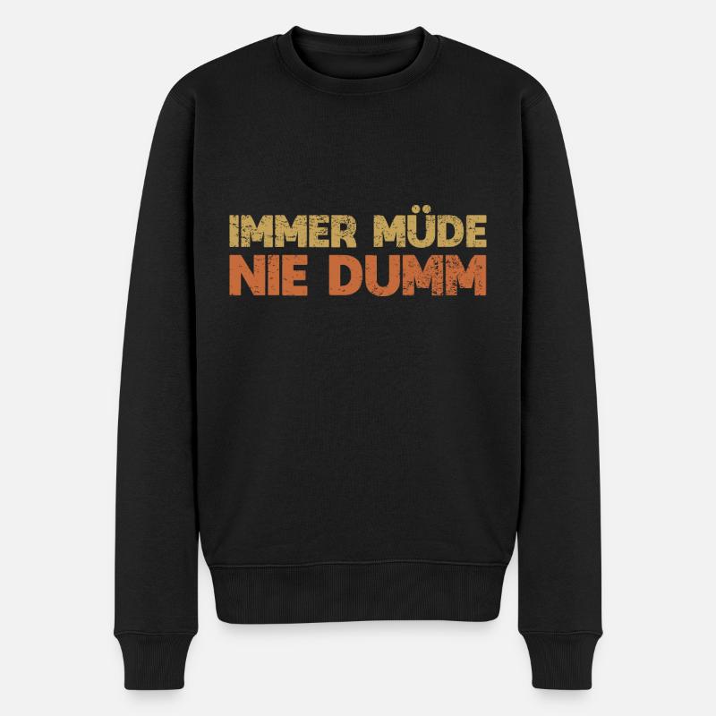 Immer Müde, Nie Dumm - Männer Premium Bio Pullover - Schwarz
