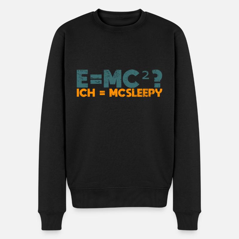 E=mc²? Ich = McSleepy - Männer Premium Bio Pullover - Schwarz