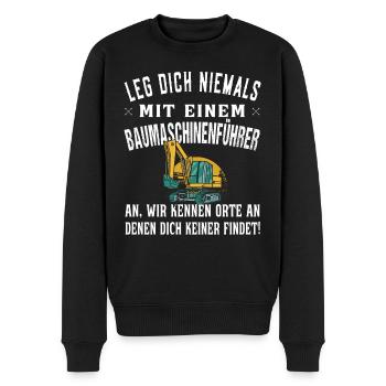 Leg dich niemals mit Baumaschinenführer an-Bagger - Männer Premium Bio Pullover - Schwarz - Vorne - Nico (187cm)