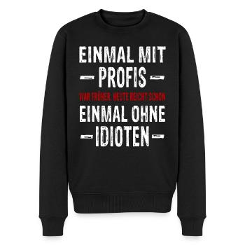 Einmal mit Profis war früher - Arbeiten Arbeit - Männer Premium Bio Pullover - Schwarz - Vorne - Nico (187cm)