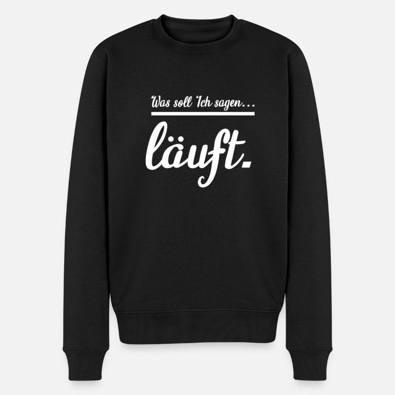 Was soll Ich sagen ... Es läuft Alles Statement - Männer Premium Bio Pullover - Schwarz