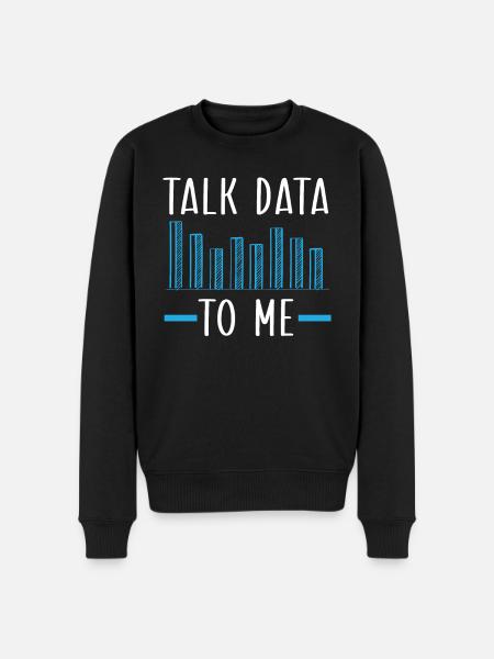 Talk Data To Me Statistik Erhverv Statistiker - Økologisk premium-sweatshirt til mænd - sort