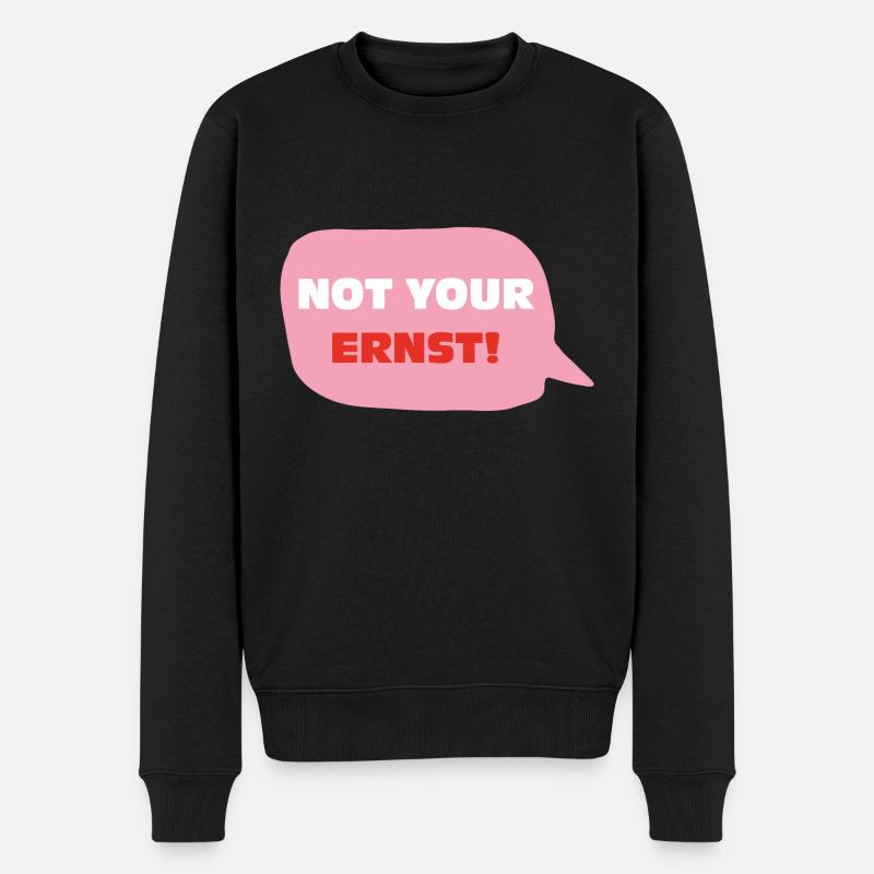 Not your ernst - Männer Premium Bio Pullover - Schwarz