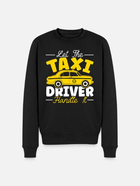 Lad taxachaufføren håndtere det Taxachauffør - Økologisk premium-sweatshirt til mænd - sort