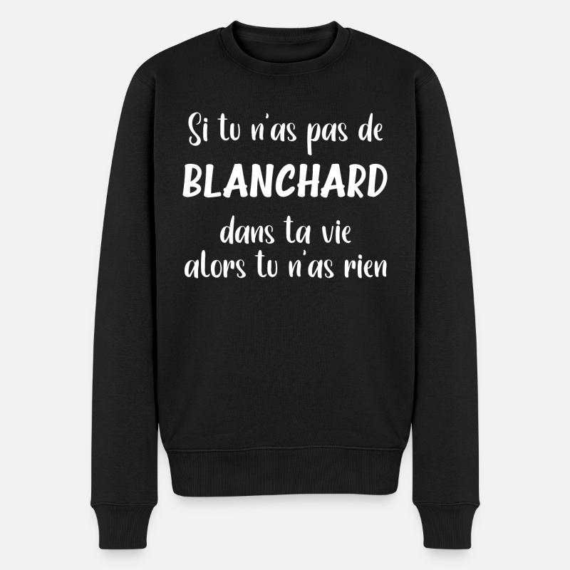 Si tu n'as pas de Blanchard alors tu n'as rien - Pull Premium bio Homme - noir