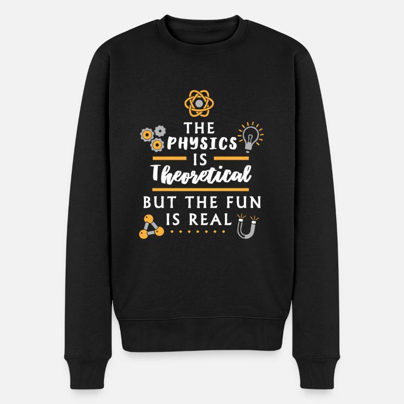 The physics is theoretical - Funny Physicist - Men's Premium Organic Jumper - black