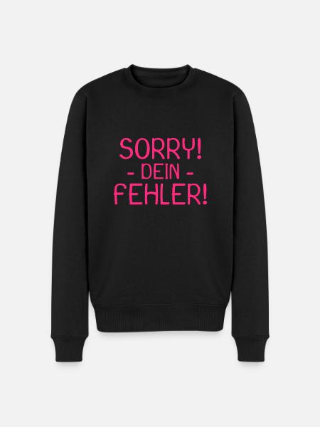 Sorry dein Fehler Spruch - Männer Premium Bio Pullover - Schwarz