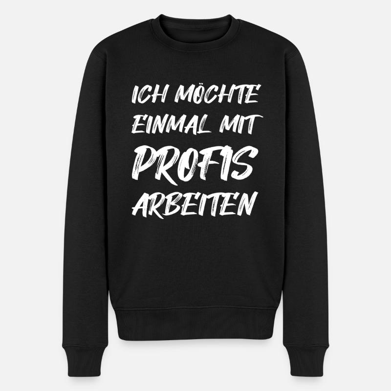 Einmal mit Profis arbeiten Lustig Spruch Geschenk - Männer Premium Bio Pullover - Schwarz