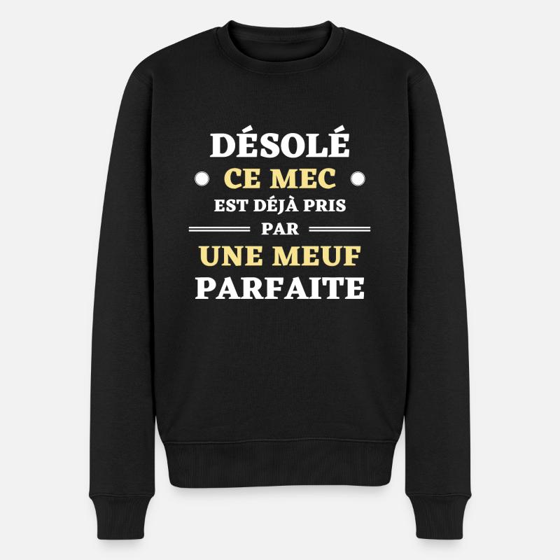 t shirt desole ce mec est deja pris meuf parfaite - Pull Premium bio Homme - noir
