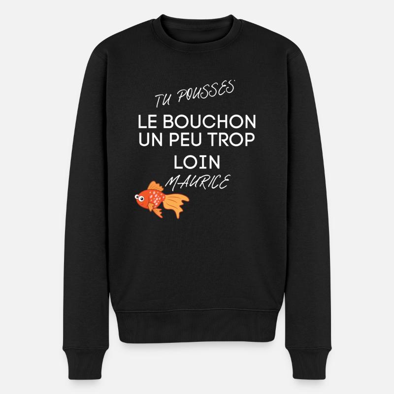 Tu pousses le bouchon un peu trop loin Maurice ! - Pull Premium bio Homme - noir