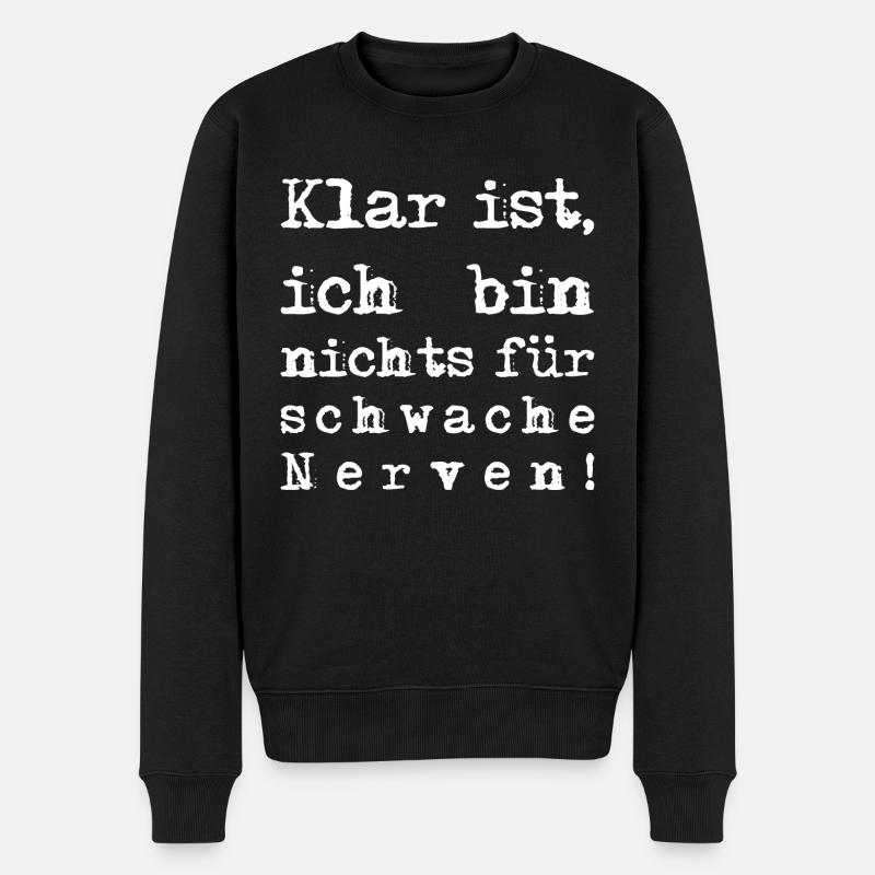 Klar ist ich bin nichts für schwache Nerven - Männer Premium Bio Pullover - Schwarz