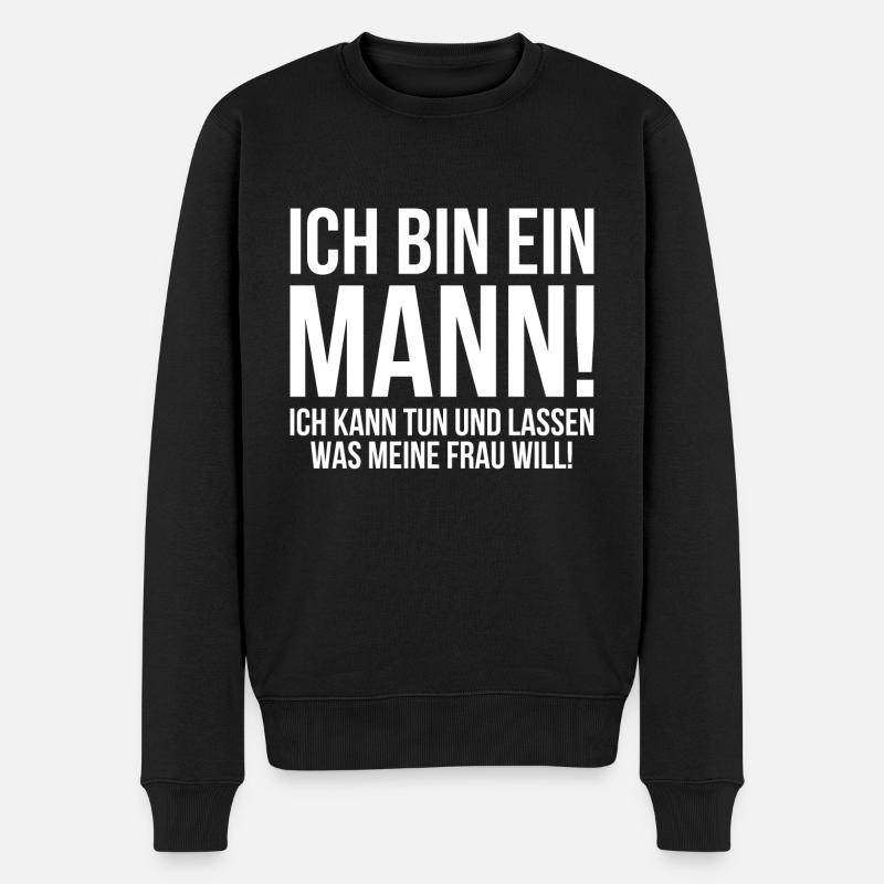 Ich bin ein Mann ich kann tun was meine Frau will - Männer Premium Bio Pullover - Schwarz