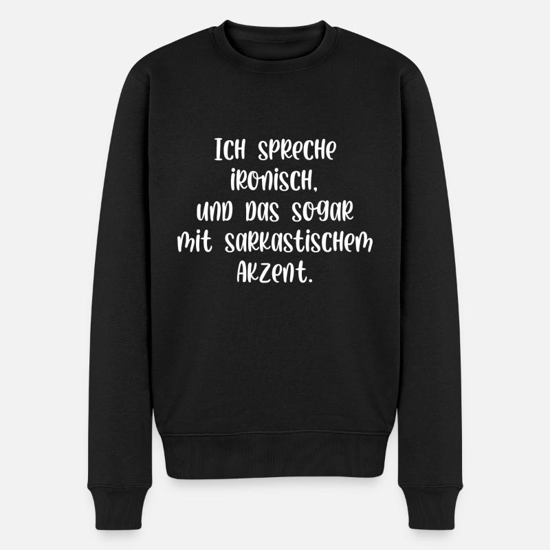 Ich spreche ironisch und das sogar mit Akzent - Männer Premium Bio Pullover - Schwarz