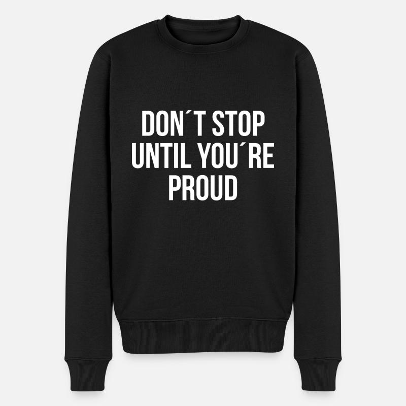 Dont stop until youre proud - Männer Premium Bio Pullover - Schwarz