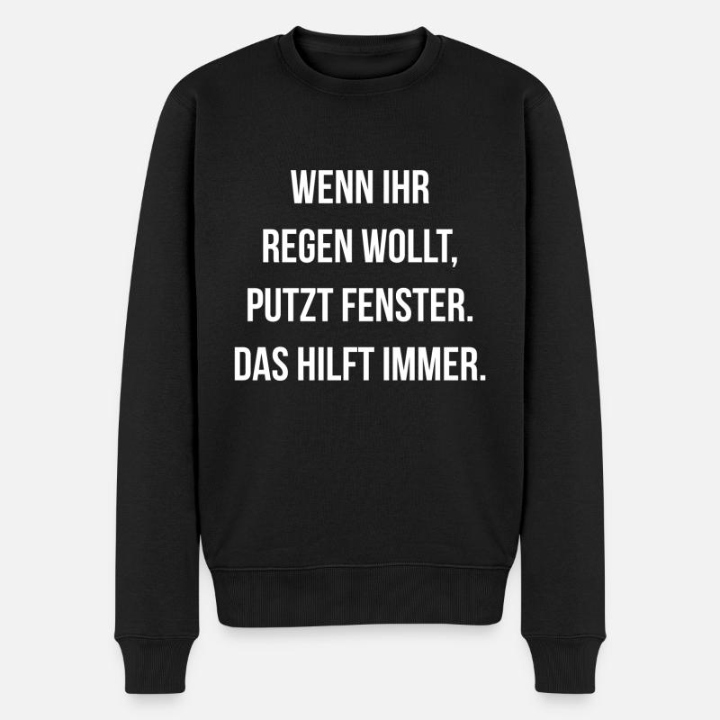 Wenn ihr Regen wollt putzt Fenster das hilft immer - Männer Premium Bio Pullover - Schwarz