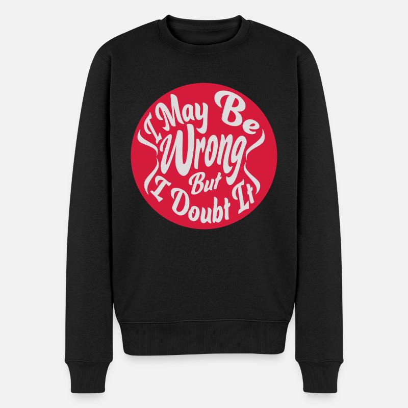 I may be wrong - Männer Premium Bio Pullover - Schwarz