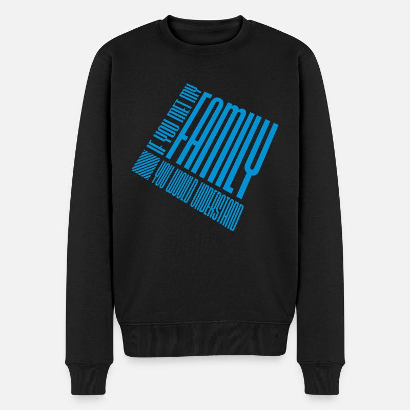 you would understand Zitat - Männer Premium Bio Pullover - Schwarz