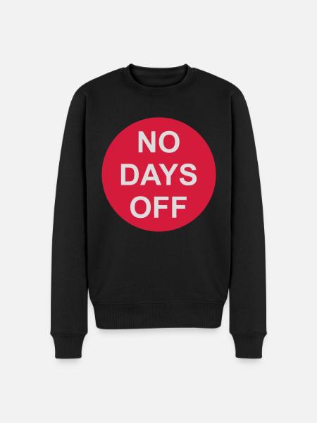 no days off quote - Men's Premium Organic Jumper - black