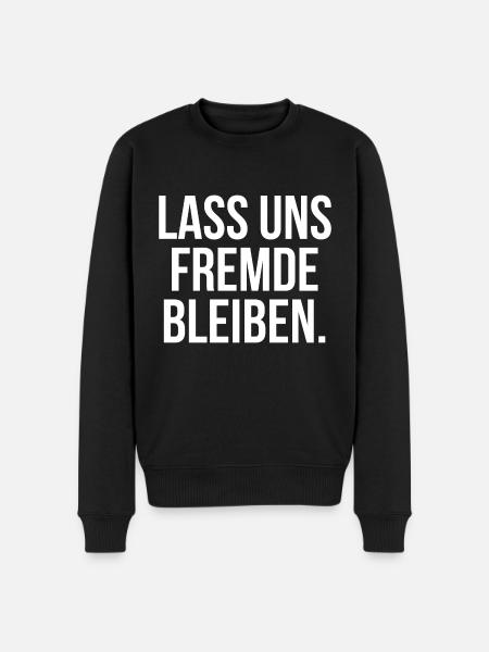 Lass uns Fremde bleiben - Männer Premium Bio Pullover - Schwarz