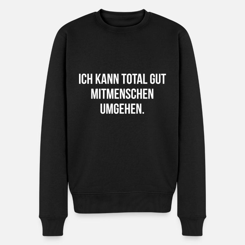 Ich kann total gut Mitmenschen umgehen - Männer Premium Bio Pullover - Schwarz