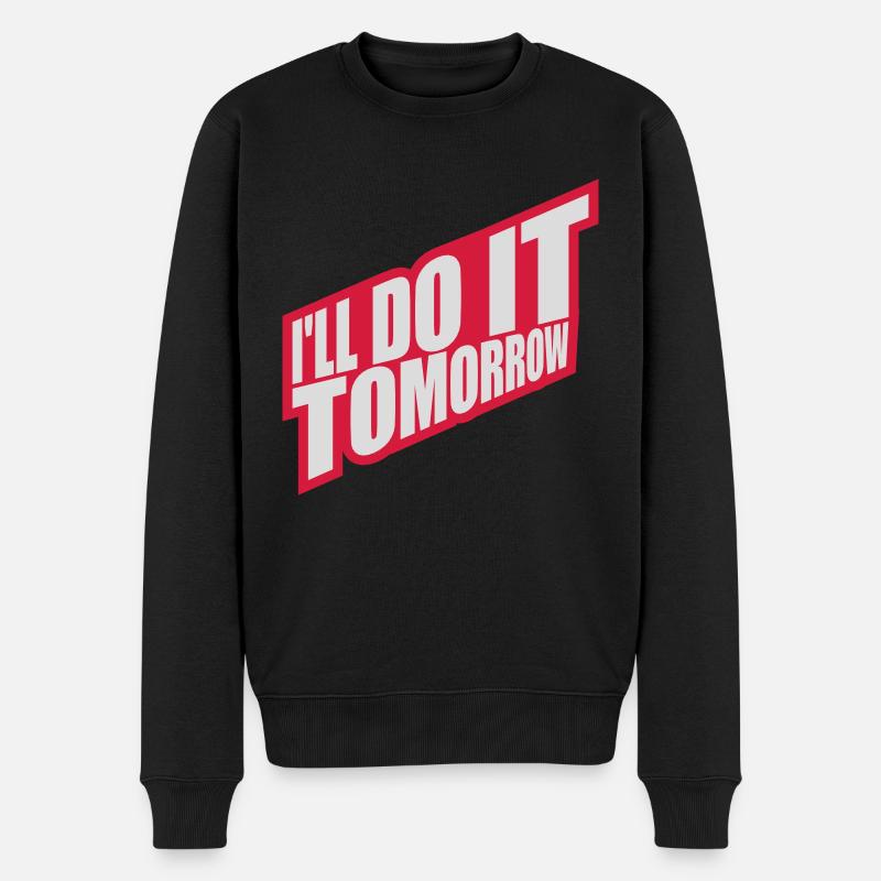 do it tomorrow quote - Men's Premium Organic Jumper - black