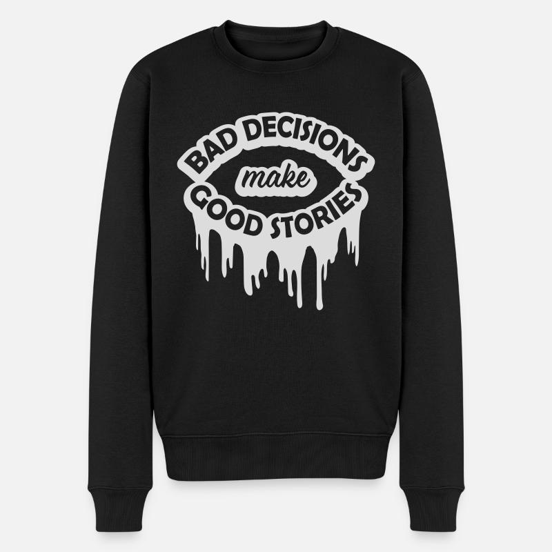 bad decisions great stories - Männer Premium Bio Pullover - Schwarz