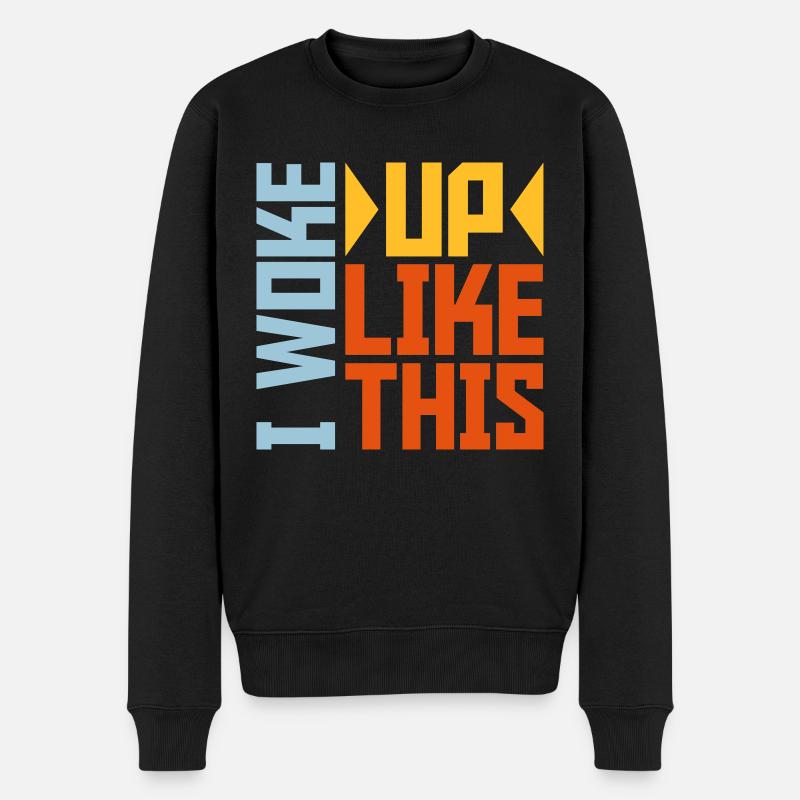 woke up like this - Männer Premium Bio Pullover - Schwarz