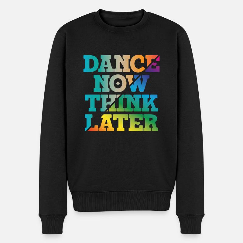 Dance now think later - Männer Premium Bio Pullover - Schwarz