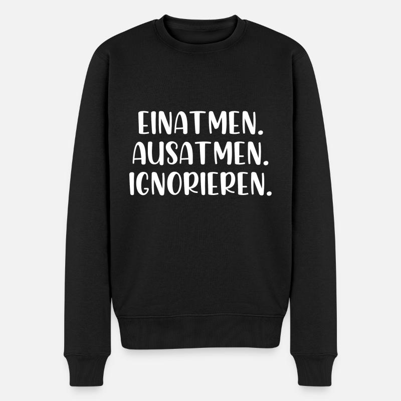 Einatmen Ausatmen Ignorieren - Männer Premium Bio Pullover - Schwarz